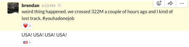 A series of Slack messages from Brendan recounts the experience of watching the load test. They read: "Breezed past Brazil (205M) to 227M this a.m." "257M just breezed past Indonesia (255M) next stop... the US of A!" "Weird thing happened. We crossed 322M a couple hours ago and I kind of lost track. #youhadonejob" And at the bottom of the chain, a text snippet that shows the number of users at 1,000,854,883 is labeled with "The eagle has landed."